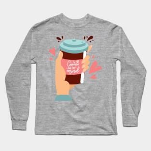 Coffee is on my mind. Coffee lover gift idea. Long Sleeve T-Shirt
